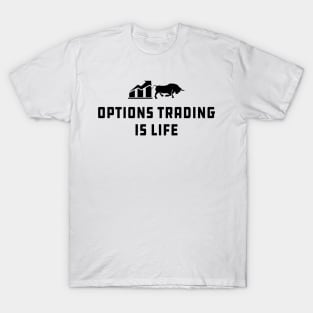 Option Trader - Options trading is life T-Shirt